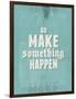 Go Make Something Happen-Hannes Beer-Framed Art Print