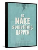 Go Make Something Happen-Hannes Beer-Framed Stretched Canvas