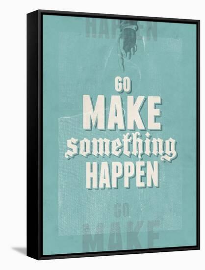 Go Make Something Happen-Hannes Beer-Framed Stretched Canvas