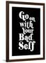 Go On With Your Bad Self-null-Framed Art Print