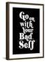 Go On With Your Bad Self-null-Framed Art Print