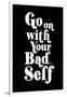 Go On With Your Bad Self-null-Framed Art Print