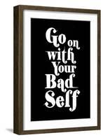 Go On With Your Bad Self-null-Framed Art Print