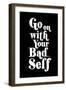 Go On With Your Bad Self-null-Framed Art Print