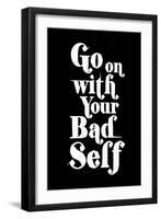 Go On With Your Bad Self-null-Framed Art Print