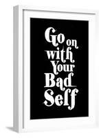 Go On With Your Bad Self-null-Framed Art Print