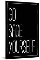 Go Sage Yourself-null-Mounted Art Print