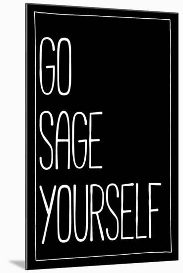 Go Sage Yourself-null-Mounted Art Print