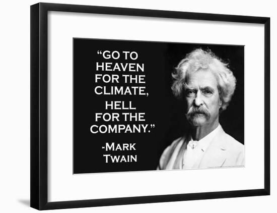 Go To Heaven for Climate Hell For Company Mark Twain Quote Poster-null-Framed Poster