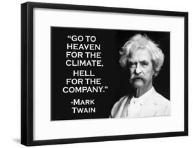 Go To Heaven for Climate Hell For Company Mark Twain Quote Poster-null-Framed Poster