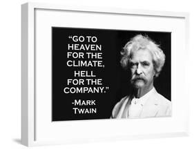 Go To Heaven for Climate Hell For Company Mark Twain Quote Poster-null-Framed Poster