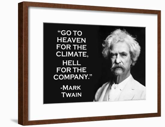 Go To Heaven for Climate Hell For Company Mark Twain Quote Poster-null-Framed Poster