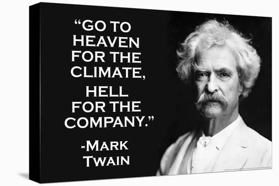 Go To Heaven for Climate Hell For Company Mark Twain Quote Poster-Ephemera-Stretched Canvas