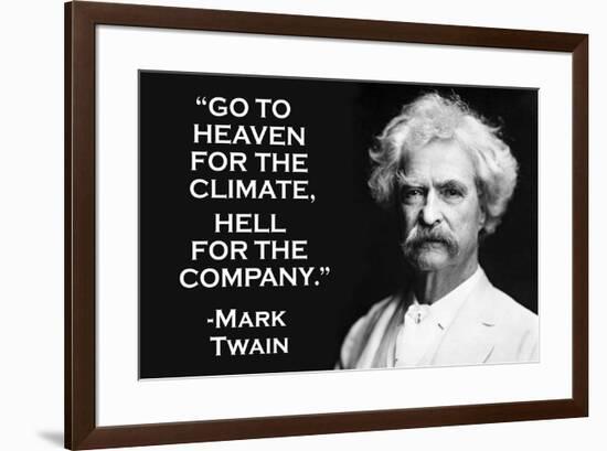 Go To Heaven for Climate Hell For Company Mark Twain Quote Poster-Ephemera-Framed Poster