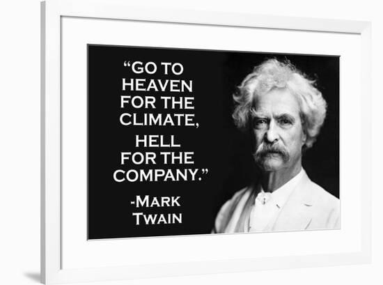 Go To Heaven for Climate Hell For Company Mark Twain Quote Poster-Ephemera-Framed Poster