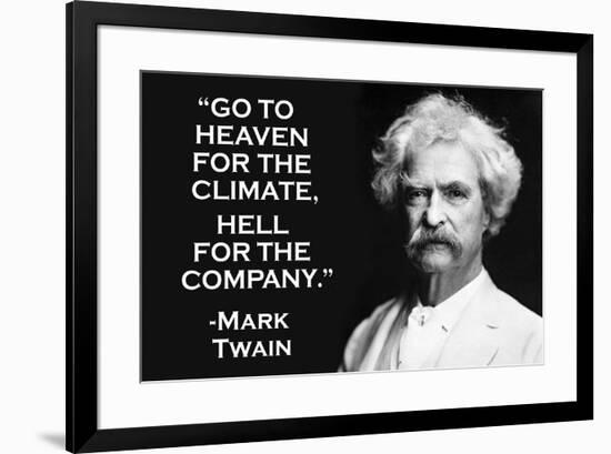 Go To Heaven for Climate Hell For Company Mark Twain Quote Poster-Ephemera-Framed Poster