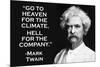 Go To Heaven for Climate Hell For Company Mark Twain Quote Poster-Ephemera-Mounted Poster