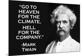 Go To Heaven for Climate Hell For Company Mark Twain Quote Poster-Ephemera-Mounted Poster