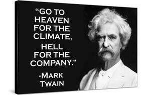 Go To Heaven for Climate Hell For Company Mark Twain Quote Poster-Ephemera-Stretched Canvas