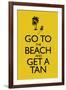 Go To the Beach and Get a Tan-null-Framed Art Print