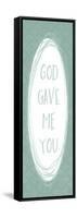 God Gave-Erin Clark-Framed Stretched Canvas