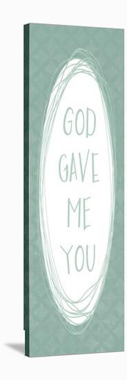 God Gave-Erin Clark-Stretched Canvas