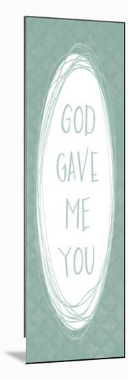 God Gave-Erin Clark-Mounted Giclee Print