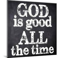 God Is Good-Taylor Greene-Mounted Art Print