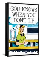 God Knows When You Don't Tip Funny Poster-Ephemera-Framed Stretched Canvas