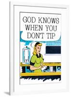 God Knows When You Don't Tip Funny Poster-Ephemera-Framed Poster