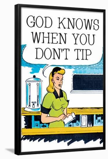 God Knows When You Don't Tip Funny Poster-Ephemera-Framed Poster