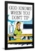 God Knows When You Don't Tip Funny Poster-Ephemera-Framed Poster