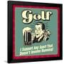 Golf! I Support Any Sport That Doesn't Involve Running!-Retrospoofs-Framed Poster