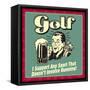 Golf! I Support Any Sport That Doesn't Involve Running!-Retrospoofs-Framed Stretched Canvas