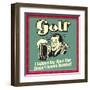 Golf! I Support Any Sport That Doesn't Involve Running!-Retrospoofs-Framed Premium Giclee Print