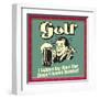 Golf! I Support Any Sport That Doesn't Involve Running!-Retrospoofs-Framed Premium Giclee Print