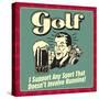 Golf! I Support Any Sport That Doesn't Involve Running!-Retrospoofs-Stretched Canvas