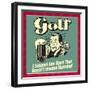 Golf! I Support Any Sport That Doesn't Involve Running!-Retrospoofs-Framed Premium Giclee Print