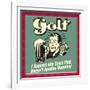 Golf! I Support Any Sport That Doesn't Involve Running!-Retrospoofs-Framed Premium Giclee Print