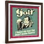 Golf! I Support Any Sport That Doesn't Involve Running!-Retrospoofs-Framed Premium Giclee Print