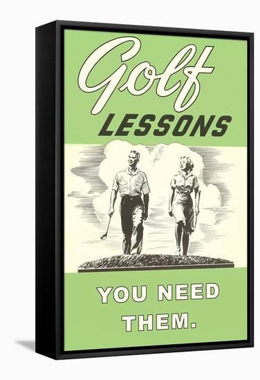 Golf Lessons, You Need Them-null-Framed Stretched Canvas