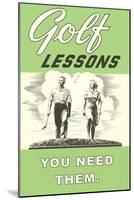 Golf Lessons, You Need Them-null-Mounted Art Print