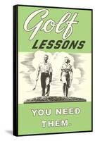 Golf Lessons, You Need Them-null-Framed Stretched Canvas