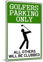 Golfers Parking Only Sign Sports Poster-null-Mounted Poster