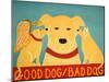 Good Dog Bad Dog Yellow-Stephen Huneck-Mounted Giclee Print