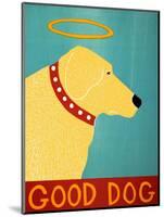 Good Dog Yellow-Stephen Huneck-Mounted Giclee Print