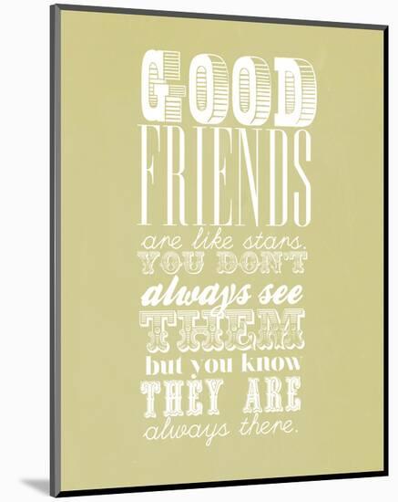 Good Friends Are Like Stars-null-Mounted Giclee Print