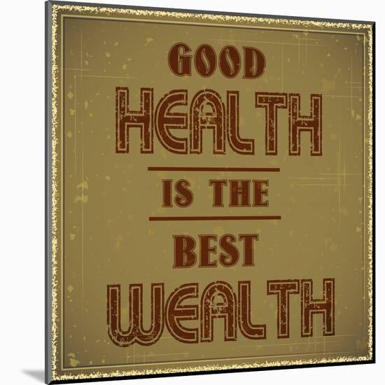 Good Health is the Best Wealth-GayanB-Mounted Art Print