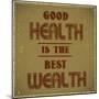 Good Health is the Best Wealth-GayanB-Mounted Art Print