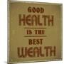 Good Health is the Best Wealth-GayanB-Mounted Art Print